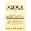 The Ignored Commandment: and HOMO SAPIENS SPECIES EVOLUTION - Hardcover