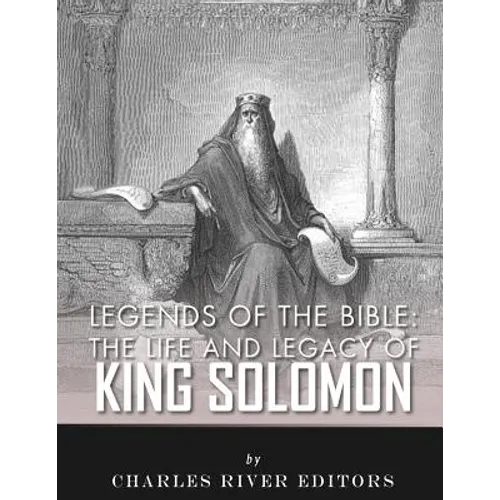 Legends of the Bible: The Life and Legacy of King Solomon - Paperback