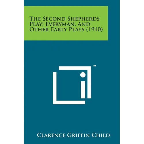 The Second Shepherds Play; Everyman, and Other Early Plays (1910) - Paperback