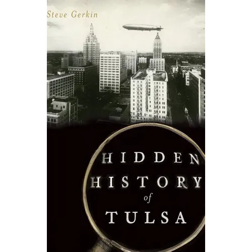 Hidden History of Tulsa - Hardcover