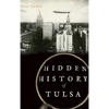 Hidden History of Tulsa - Hardcover