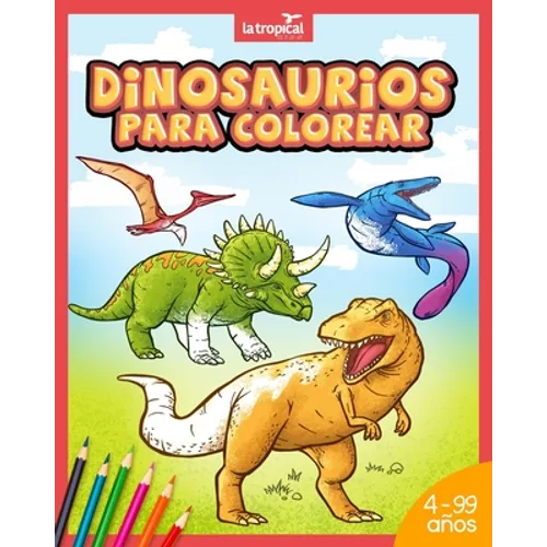 Dinosaurios para colorear: Mi gran libro de dinosaurios para colorear. Imágenes únicas e interesantes datos de los dinosaurios más famosos. Para niños - Paperback