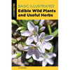 Basic Illustrated Edible Wild Plants and Useful Herbs - Paperback
