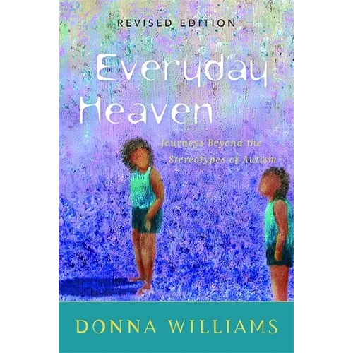 Everyday Heaven: Journeys Beyond the Stereotypes of Autism - Paperback