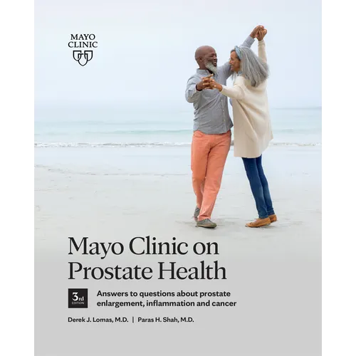 Mayo Clinic on Prostate Health 3rd Edition: Answers to Questions about Prostate Enlargement, Inflammation and Cancer - Paperback