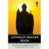 Catholic Prayer Book: Powerful Catholic Prayers by the Popes - Paperback
