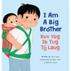 I Am A Big Brother - Kuv Yog Ib Tug Tij Laug - Hardcover