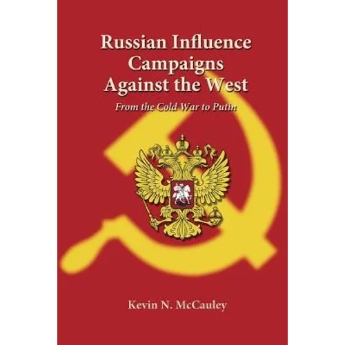 Russian Influence Campaigns Against the West: From the Cold War to Putin - Paperback