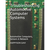Troubleshooting Automotive Computer Systems: Automotive Computers, Sensors & Network - Paperback