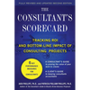 The Consultant's Scorecard, Second Edition: Tracking Roi and Bottom-Line Impact of Consulting Projects - Hardcover
