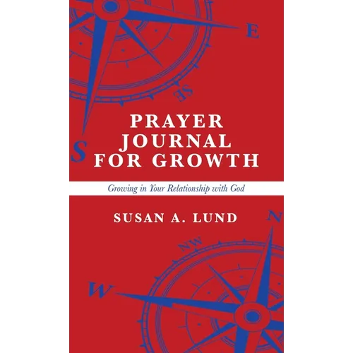 Prayer Journal for Growth: Growing in Your Relationship with God - Hardcover