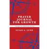 Prayer Journal for Growth: Growing in Your Relationship with God - Hardcover