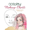 Cosplay Makeup Charts: Plan the Perfect Look for Your Costume and Record It for Later - Paperback