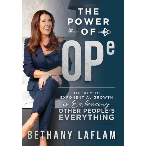 The Power of OPE: The Key to Exponential Growth is Embracing Other People's Everything - Hardcover