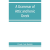 A grammar of Attic and Ionic Greek - Paperback