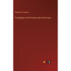 The Religion of the Present and of the Future - Hardcover