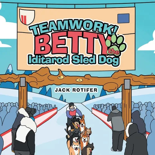 Teamwork! Betty the Iditarod Sled Dog - Paperback