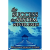 The Success System That Never Fails: The Science of Success Principles - Hardcover
