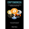 Criptomoneda: La guía definitiva para cadena de bloque (Blockchain), minería y más (Una guía completa para invertir e intercambiar en blockchains) - Paperback