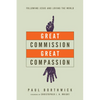 Great Commission, Great Compassion: Following Jesus and Loving the World - Paperback