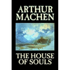 The House of Souls by Arthur Machen, Fiction, Classics, Literary, Horror - Hardcover