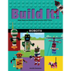 Build It! Robots: Make Supercool Models with Your Favorite Lego(r) Parts - Paperback