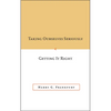Taking Ourselves Seriously and Getting It Right [Deckle Edge] - Paperback