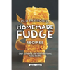 Old Fashioned, Homemade Fudge Recipes: Only Authentic and Mouthwatering Fudge Recipes - Paperback