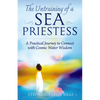 Untraining of a Sea Priestess: A Practical Journey to Connect with Cosmic Water Wisdom - Paperback