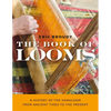 The Book of Looms: A History of the Handloom from Ancient Times to the Present - Paperback