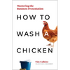How to Wash a Chicken: Mastering the Business Presentation - Hardcover