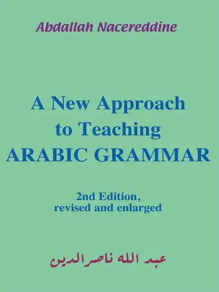 A New Approach to Teaching Arabic Grammar - Paperback