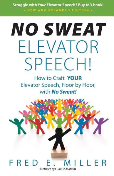 NO SWEAT Elevator Speech!: How to Craft YOUR Elevator Speech, Floor by Floor, with No Sweat! - Paperback