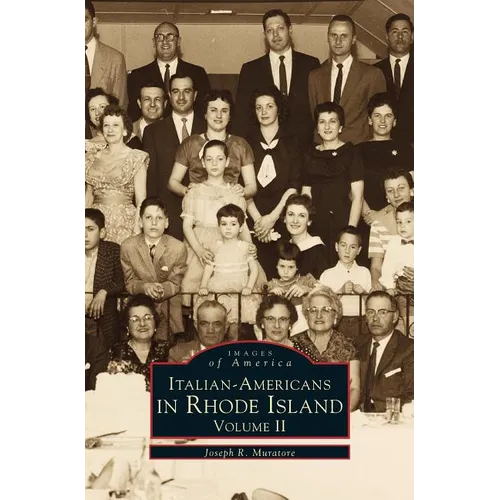 Italian-Americans in Rhode Island: Volume II - Hardcover