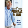 The Desperate Trials of Phineas Mann - Paperback