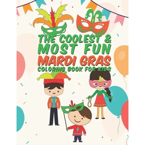 The Coolest & Most Fun Mardi Gras Coloring Book For Kids: 25 Fun Designs For Boys And Girls - Perfect For Young Children Preschool Elementary Toddlers - Paperback