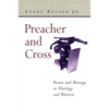 Preacher and Cross: Person and Message in Theology and Rhetoric - Paperback