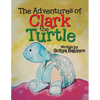 The Adventures of Clark the Turtle - Paperback