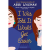 I Was Told It Would Get Easier - Paperback