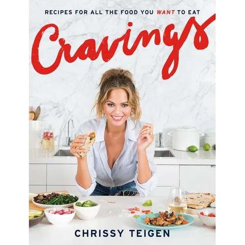 Cravings: Recipes for All the Food You Want to Eat: A Cookbook - Hardcover
