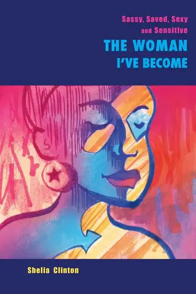 Sassy, Sexy, Saved & Sensitive: The Woman I've Become - Paperback