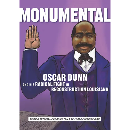 Monumental: Oscar Dunn and His Radical Fight in Reconstruction Louisiana - Paperback