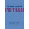 The Problem of the Fetish - Paperback