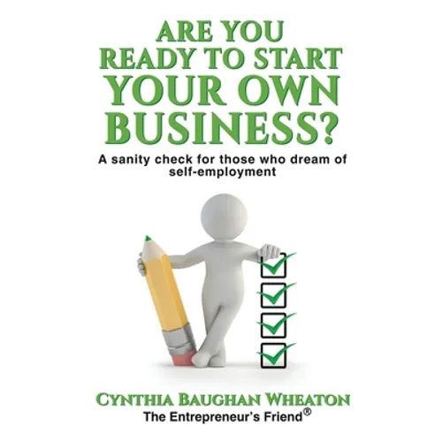 Are You Ready to Start Your Own Business?: A Sanity Check for Those Who Dream of Self-Employment - Paperback