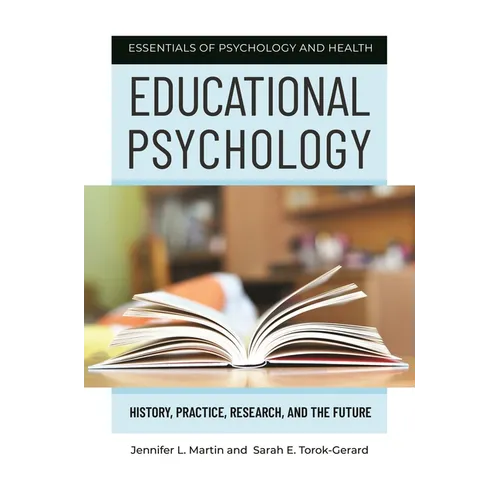 Educational Psychology: History, Practice, Research, and the Future - Hardcover
