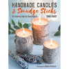 Handmade Candles and Smudge Sticks: 35 Inspiring Step-By-Step Projects - Paperback