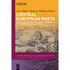 Central European Pasts: Old and New in the Intellectual Culture of Habsburg Europe, 1700-1750 - Hardcover