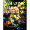 Amazing Flowers coloring book - Paperback