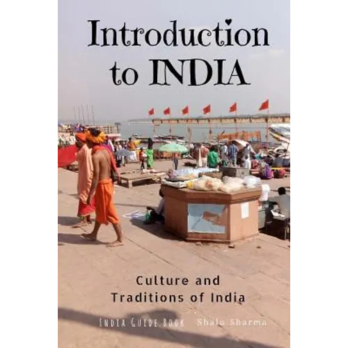 Introduction to India: Culture and Traditions of India: India Guide Book - Paperback