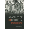 Apostles of Inequality: Rural Poverty, Political Economy, and the Economist, 1760-1860 - Hardcover